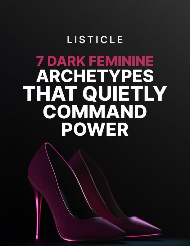 7 Dark Feminine Archetypes That Quietly Command Power Listicle